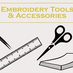 Embroidery Tools & Accessories